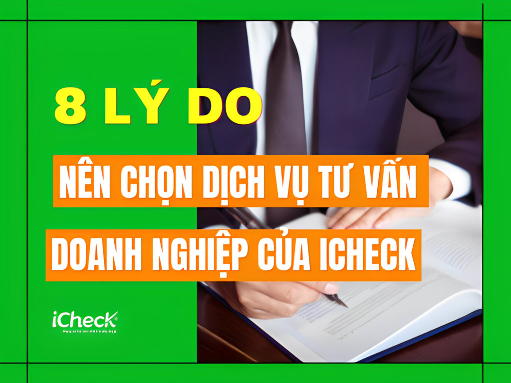 8 lý do Dịch vụ tư vấn của iCheck được hàng ngàn Doanh nghiệp lựa chọn?